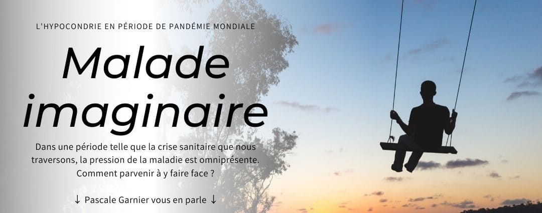 Malades imaginaires, courage à vous