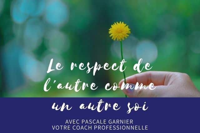 Le respect de l&rsquo;autre comme un autre soi