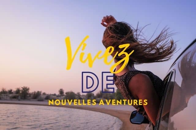 Vivez de nouvelles aventures.
