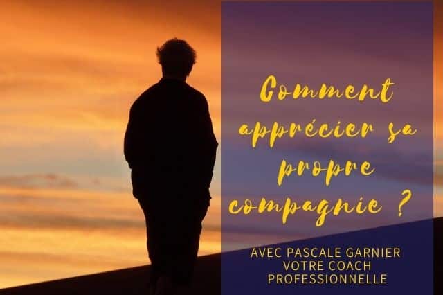 Comment apprécier sa propre compagnie ?