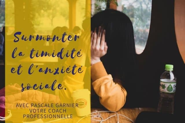 Surmonter la timidité et l&rsquo;anxiété sociale.