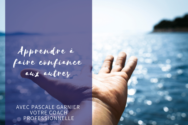 Apprendre à faire confiance à l’autre