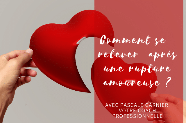Comment se relever après une rupture amoureuse ?