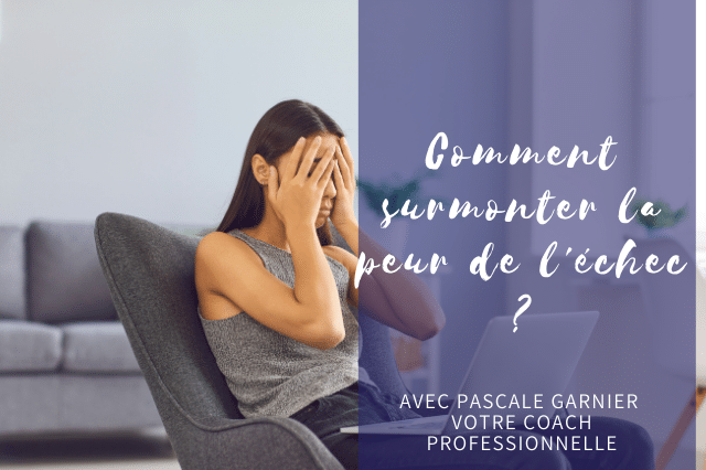 Comment surmonter la peur de l&rsquo;échec ?