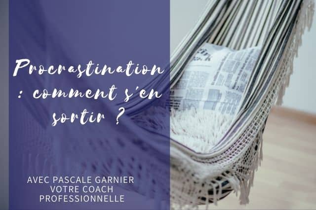 Procrastination, comment s’en sortir ?