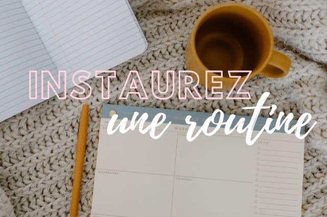 Instaurez une routine, cela vous permettra d'arrêter de procrastiner !