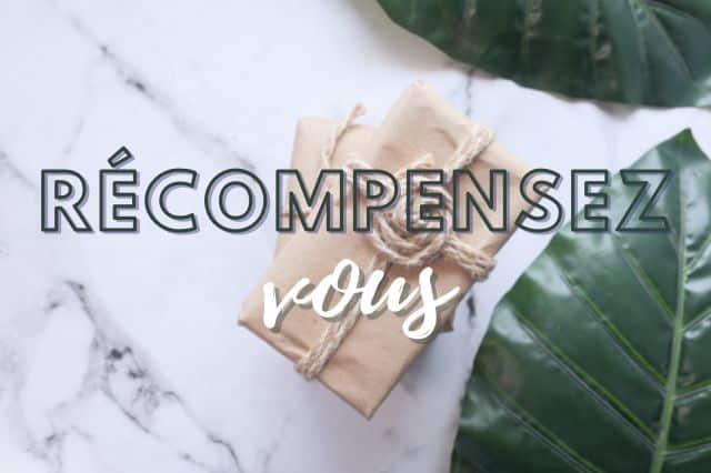 Si vous terminez dans les délais, récompensez-vous ! Finis la Procrastination