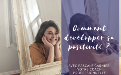 Comment développer sa positivité ?