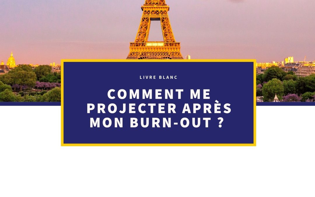 [Livre Blanc] Comment me projeter après mon burn-out ?