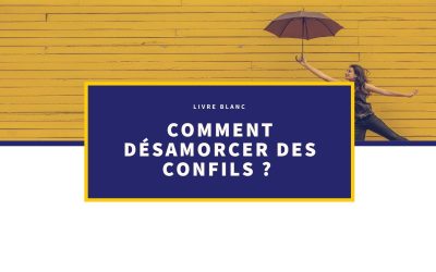 [Livre Blanc] Comment désamorcer des conflits ?