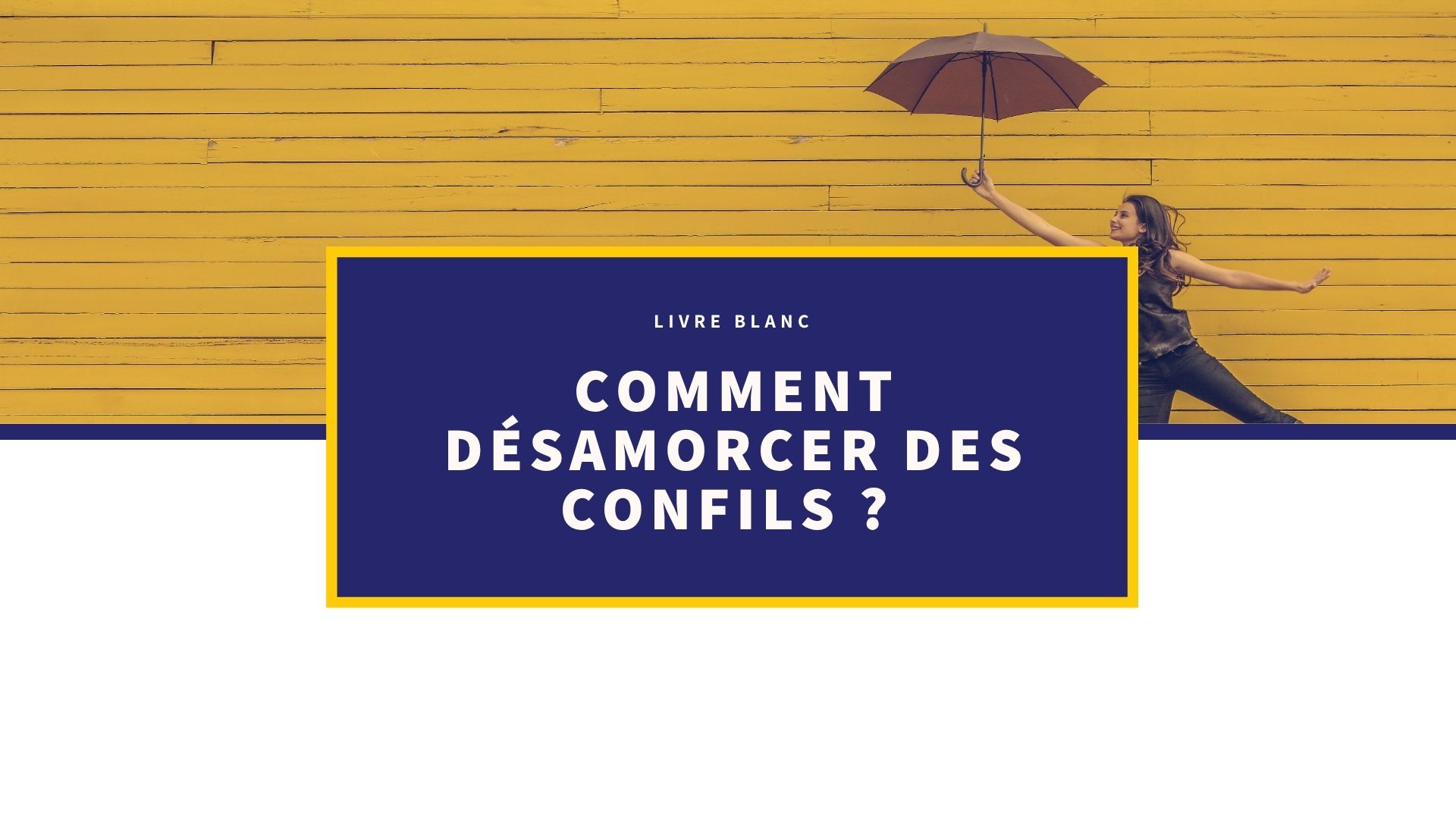 Comment désamorcer des conflits ?
